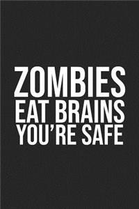 Zombies Eat Brains You're Safe