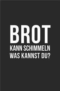 Brot kann schimmeln was kannst du?