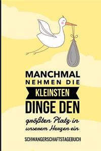 Manchmal Nehmen Die Kleinsten Dinge Den Größten Platz in Unserem Herzen Ein Schwangerschaftstagebuch