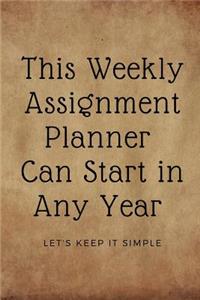 This Weekly Assignment Planner Can Start in Any Year