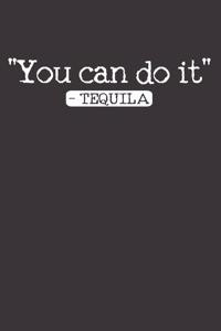Tequila Drinking Motivational Notebook Journal