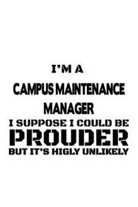 I'm A Campus Maintenance Manager I Suppose I Could Be Prouder But It's Highly Unlikely
