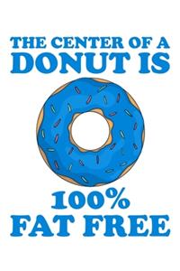 The Center of a Donut is 100% Fat Free