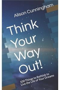 Think Your Way Out!