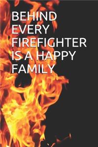 Behind every firefighter is a happy family: fire 6 x 9 Blank Empty Unlined 120 Numbered Pages - Glossy Cover - Drawing / Sketchbook- Doodling - Journaling - To Do Lists - Capture Ideas - Takin