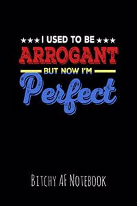I Used to Be Arrogant But Now I'm Perfect