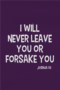 I Will Never Leave You or Forsake You - Joshua 1