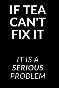 If Tea Can't Fix It Is a Serious Problem