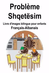 Français-Albanais Problème/Shqetësim Livre d'images bilingue pour enfants