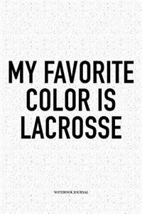 My Favorite Color Is Lacrosse