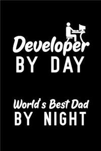 Developer By Day World's Best Dad By Night