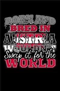 Born and Bred In Austria Wouldn't Swap It For The World