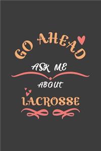 Go Ahead Ask Me About Lacrosse