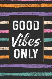Good Vibes Only