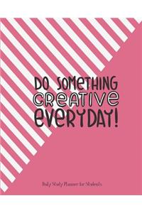 Daily Study Planner For Students Do Somethings Creative Everyday