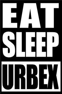 Eat Sleep URBEX Notebook for Urban Explorers