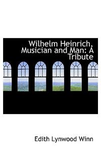 Wilhelm Heinrich, Musician and Man