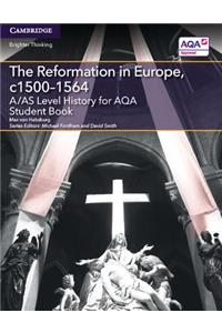 A/AS Level History for AQA The Reformation in Europe, c1500–1564 Student Book