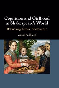 Cognition and Girlhood in Shakespeare's World