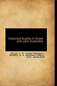 Collected Studies in Greek and Latin Scolarship