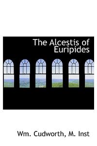 The Alcestis of Euripides