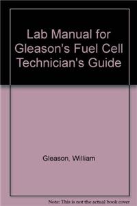 Lab Manual for Gleason's Fuel Cell Technician's Guide