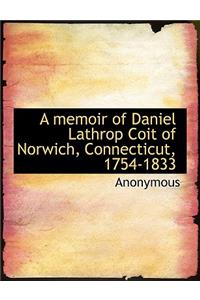 A Memoir of Daniel Lathrop Coit of Norwich, Connecticut, 1754-1833