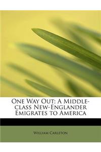 One Way Out; A Middle-Class New-Englander Emigrates to America
