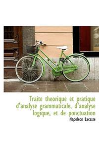Trait Th Orique Et Pratique D'Analyse Grammaticale, D'Analyse Logique, Et de Ponctuation