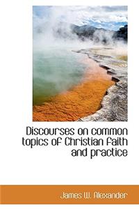 Discourses on Common Topics of Christian Faith and Practice