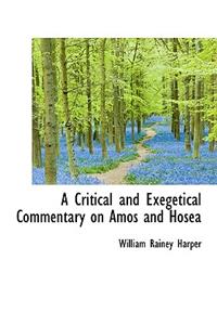 A Critical and Exegetical Commentary on Amos and Hosea