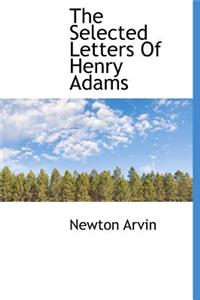 The Selected Letters of Henry Adams