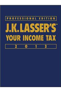 J.K. Lasser's Your Income Tax 2013