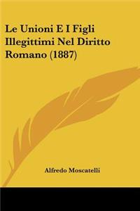 Unioni E I Figli Illegittimi Nel Diritto Romano (1887)