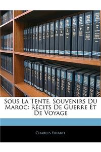 Sous La Tente. Souvenirs Du Maroc