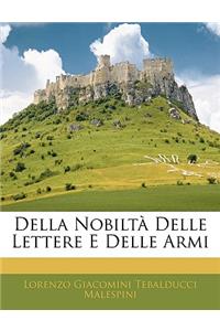 Della Nobilta Delle Lettere E Delle Armi