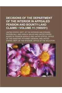 Decisions of the Department of the Interior in Appealed Pension and Bounty-Land Claims (Volume 11 (1900-01))