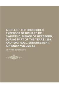 A Roll of the Household Expenses of Richard de Swinfield, Bishop of Hereford, During Part of the Years 1289 and 1290 Volume 62; Roll, Endorsement, Appendix