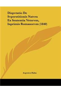 Dispvtatio De Svperstitionis Natvra Ex Sententia Vetervm, Inprimis Romanorvm (1840)