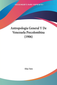 Antropologia General y de Venezuela Precolombina (1906)