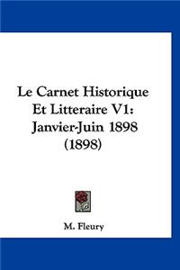 Le Carnet Historique Et Litteraire V1: Janvier-Juin 1898 (1898)