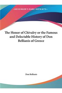 The Honor of Chivalry or the Famous and Delectable History of Don Bellianis of Greece