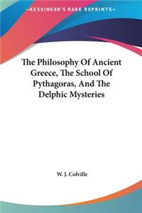 The Philosophy of Ancient Greece, the School of Pythagoras, and the Delphic Mysteries