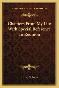 Chapters from My Life with Special Reference to Reunion