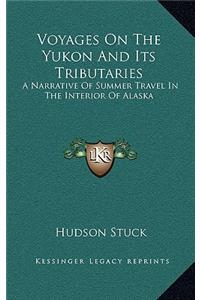 Voyages on the Yukon and Its Tributaries