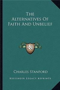 Alternatives of Faith and Unbelief