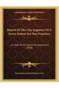 Report Of The City Engineer Of A Sewer System For San Francisco