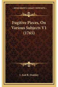 Fugitive Pieces, on Various Subjects V1 (1765)