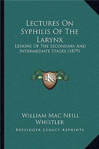Lectures On Syphilis Of The Larynx