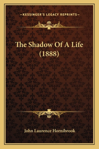 The Shadow Of A Life (1888)